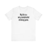 My Life Is A Very Complicated Drinking Game -  Men's T-Shirt