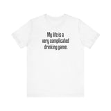 My Life Is A Very Complicated Drinking Game -  Men's T-Shirt