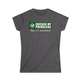 Checked My Privilege. Yup It's Awesome! - Women's T-Shirt