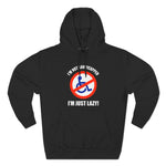 I'm Not Handicapped - I'm Just Lazy - Hoodie