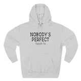 Nobody's Perfect, Especially You - Hoodie