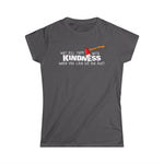 Why Kill Them With Kindness When You Can Use An Axe? - Women's T-Shirt