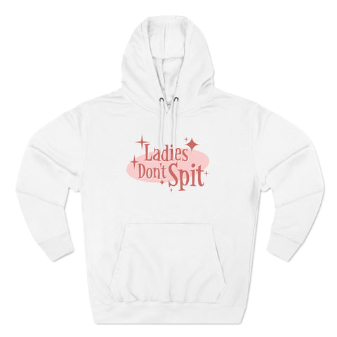 Ladies Don't Spit - Hoodie