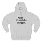 My Life Is A Very Complicated Drinking Game - Hoodie