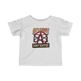 Atheist - Don't Baptize - Baby T-Shirt