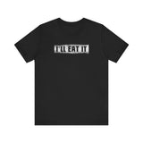 I'll Eat It - Men's T-Shirt