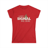 I Always Signal While Driving - Women's T-Shirt