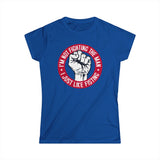 I'm Not Fighting The Man - I Just Like Fisting - Women's T-Shirt