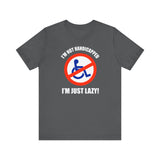 I'm Not Handicapped - I'm Just Lazy - Guys Tee