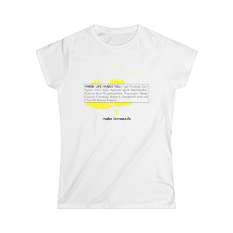 When Life Hands You: High Fructose Corn Syrup Citric Acid... Make Lemonade - Women's T-Shirt