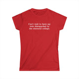 Can't Wait To Have My Vote Disregarded - Women's T-Shirt