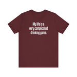 My Life Is A Very Complicated Drinking Game -  Men's T-Shirt