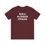 My Life Is A Very Complicated Drinking Game -  Men's T-Shirt