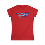 Just Killing Time Until The Sweet Embrace Of Death - Women's T-Shirt