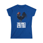 Your Mom's Second Favorite Black Cock - Women's T-Shirt