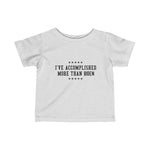 I've Accomplished More Than Biden (Baby Shirt)- Baby T-Shirt