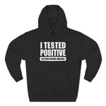 I Tested Positive For Being Fucking Awesome. - Hoodie