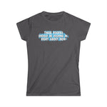 Those Roofies Should Be Kicking In Right About Now - Women's T-Shirt