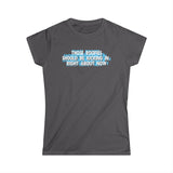 Those Roofies Should Be Kicking In Right About Now - Women's T-Shirt