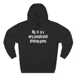 My Life Is A Very Complicated Drinking Game - Hoodie