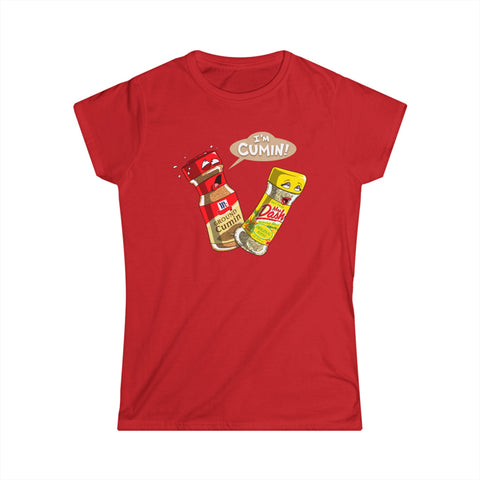 I'm Cumin! - Women's T-Shirt