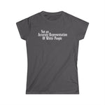 Not An Accurate Representation Of White People - Women's T-Shirt