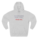 Marriages Don't Fail. Wives Fail. - Hoodie