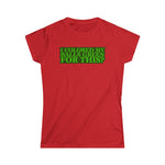 I Colored My Balls Green For This? - Women's T-Shirt