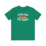 I Put Out For Santa - Men's T-Shirt