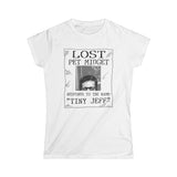 Lost Pet Midget Responds To The Name Tiny Jeff - Women's T-Shirt