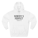 Nobody's Perfect, Especially You - Hoodie