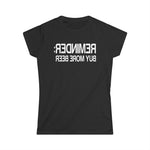 Reminder - Buy More Beer - Women's T-Shirt