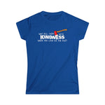 Why Kill Them With Kindness When You Can Use An Axe? - Women's T-Shirt