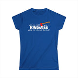 Why Kill Them With Kindness When You Can Use An Axe? - Women's T-Shirt