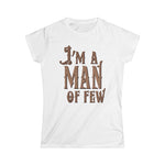 I'm A Man Of Few - Women's T-Shirt