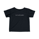 Are You My Daddy? - Baby T-Shirt