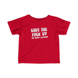 Shut The Fuck Up - The Baby's Sleeping! - Baby T-Shirt