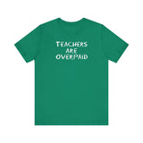 Teachers Are Overpaid - Men's T-Shirt