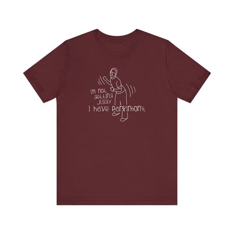 I'm Not Getting Jiggy - I Have Parkinson's - Men's T-Shirt