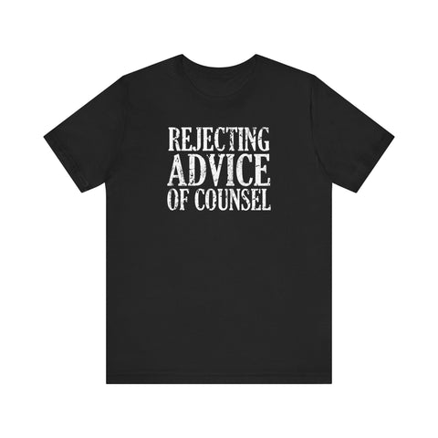 Rejecting Advice Of Counsel - Men's T-Shirt