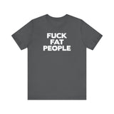 Fuck Fat People - Men's T-Shirt