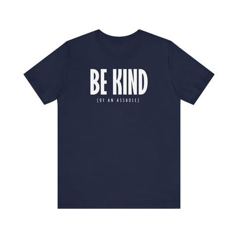 Be Kind (Of An Asshole) - Men's T-Shirt