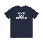 Fuck Fat People - Men's T-Shirt