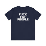 Fuck Fat People - Men's T-Shirt