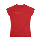 Thank You For Noticing - Women's T-Shirt