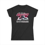 I Hate Bowling But I Love Sharing Shoes With Strangers - Women's T-Shirt