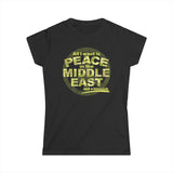 All I Want Is Peace In The Middle East (And A Blowjob) - Women's T-Shirt