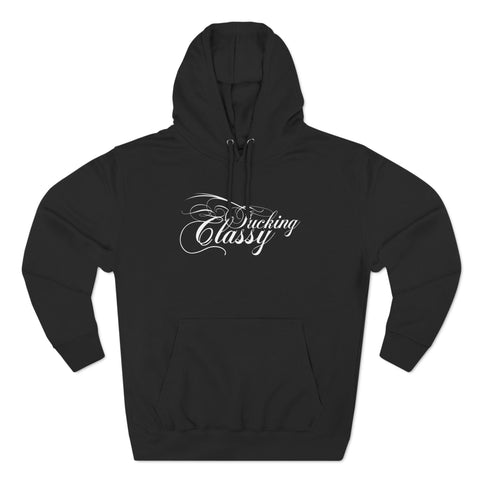 Fucking Classy - Hoodie