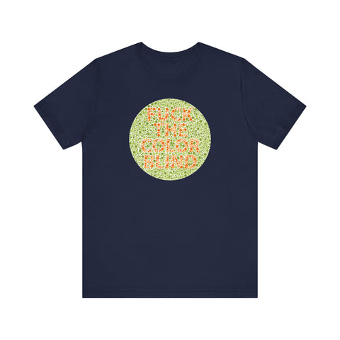 Fuck The Colorblind - Men's T-Shirt