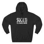 Suck All You Want I'll Make More - Hoodie